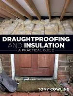 Draughtproofing and Insulation de Tony Cowling