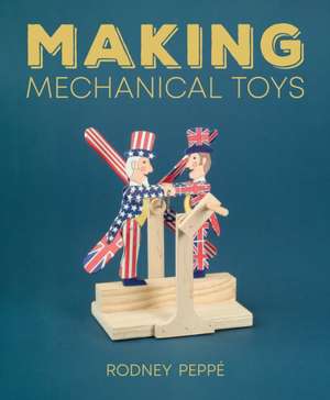 Making Mechanical Toys de Rodney Peppe