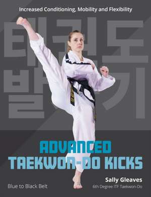 Advanced Taekwon-Do Kicks Vol 2 de Sally Gleaves