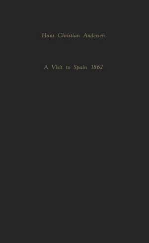 Hans Christian Andersen: A Visit to Spain - 1862 de Hans Christian Andersen