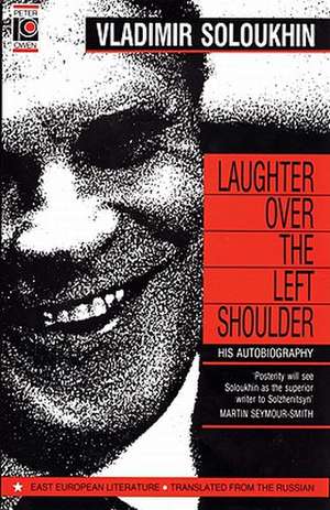 Laughter Over the Left Shoulder: The Man and His Mission de Vladimir Soloukhin