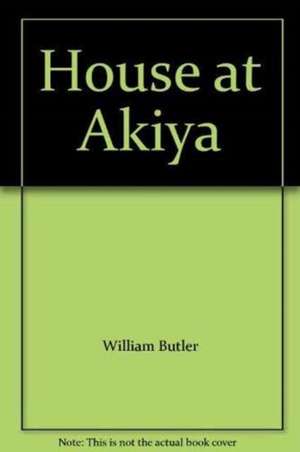 The House at Akiya de William Butler