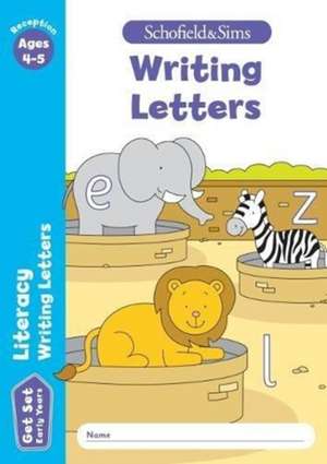 Get Set Literacy: Writing Letters, Early Years Foundation Stage, Ages 4-5 de Schofield & Sims