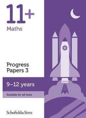 11+ Maths Progress Papers Book 3: KS2, Ages 9-12 de Schofield & Sims