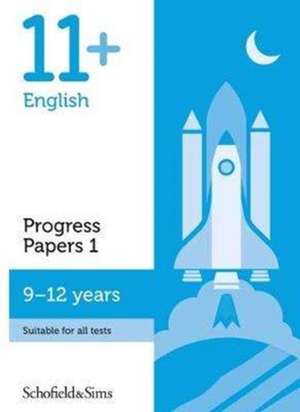 11+ English Progress Papers Book 1: KS2, Ages 9-12 de Schofield & Sims