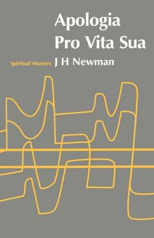 Apologia Pro Vita Sua de John Henry Newman