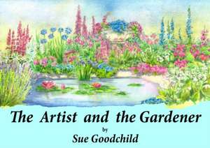 The Artist and the Gardener de Sue Goodchild