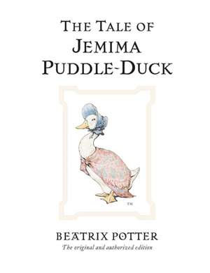 The Tale of Jemima Puddle-Duck: The original and authorized edition de Beatrix Potter