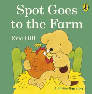 Spot Goes to the Farm de Eric Hill