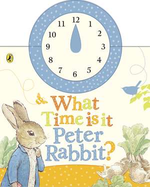 What Time Is It, Peter Rabbit?: A Clock Book de Beatrix Potter