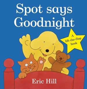 Spot Says Goodnight de Eric Hill