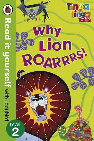 Tinga Tinga Tales: Why Lion Roars - Read it yourself with Ladybird: Level 2