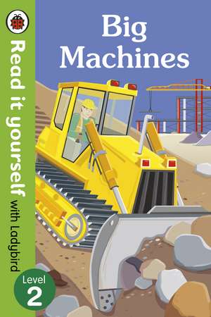 Big Machines - Read it yourself with Ladybird: Level 2 (non-fiction) de Ladybird