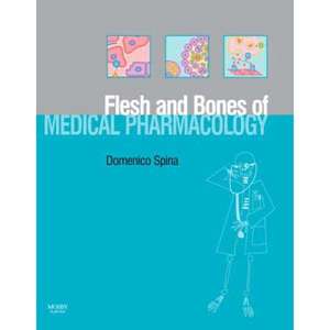 The Flesh and Bones of Medical Pharmacology de Domenico Spina