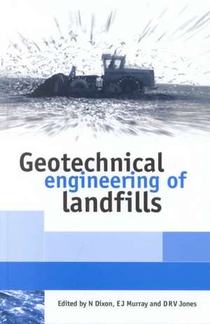 Geotechnical Engineering of Landfills de Neil Dixon