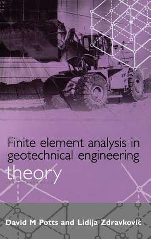 Finite Element Analysis in Geotechnical Engineer – Theory de David M Potts