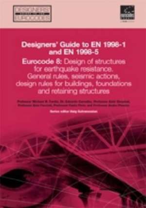 Designer`s Guide to EN 1998–1 and 1998–5 – Eurocode 8: Design Provisions for Earthquake Resistant Structures de Michael N Fardis