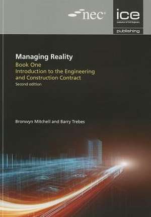 Managing Reality, Second Edition. Book 1: Introduction to the Engineering and Construction Contract de Barry Trebes