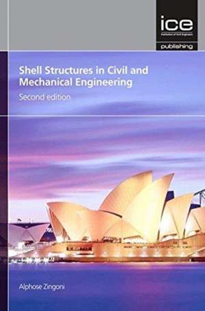 Shell Structures in Civil and Mechanical Engineering de Alphose Zingoni