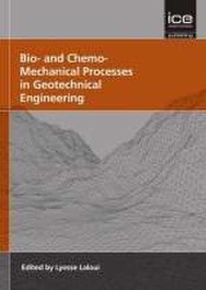 Bio– and Chemo– Mechanical Processes in Geotechnical Engineering 013 de Lyesse Laloui