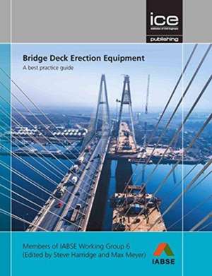 Bridge Deck Erection Equipment – A best practice guide de Steve Harridge