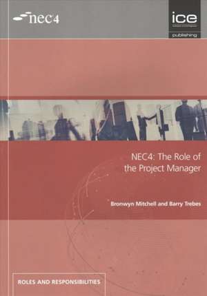 NEC4: The Role of the Project Manager de Barry Trebes