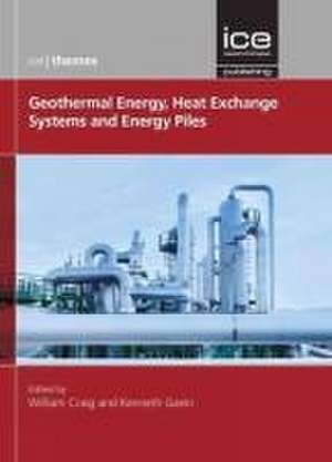 Geothermal Energy, Heat Exchange Systems and Energy Piles de William Craig