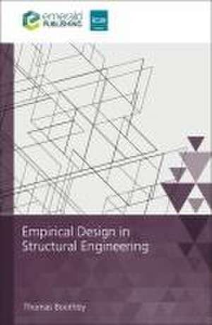 Empirical Design in Structural Engineering de Thomas Boothby