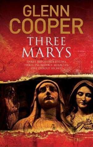 Three Marys de Glenn Cooper