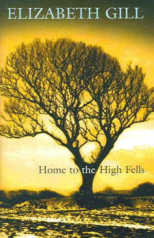 Home to the High Fells de Elizabeth Gill