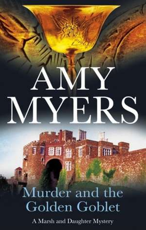 Murder and the Golden Goblet de Amy Myers