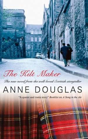 The Kilt Maker de Anne Douglas