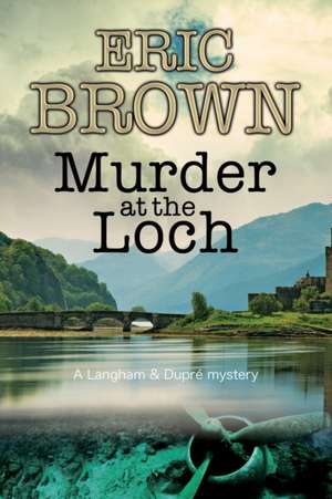 Murder at the Loch de Eric Brown