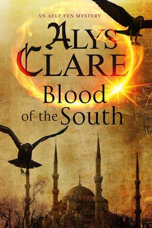 Blood of the South: A Medieval Mystical Mystery de Alys Clare