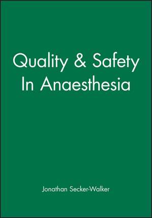 Quality & Safety In Anaesthesia de J. Walker