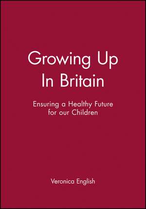 Growing Up In Britain – Ensuring a Healthy Future for our Children de BMA