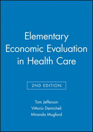 Elementary Economic Evaluation in Health Care 2e de T Jefferson