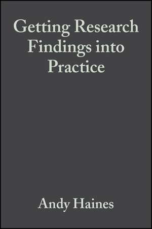 Getting Research Findings Into Practice de Andy Haines