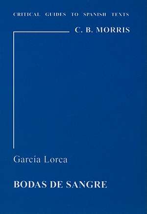 Garcia Lorca: Bodas de Sangre de C. B. Morris