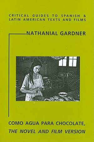 Como Agua Para Chocolate: The Novel And Film Version de Nathanial Gardner