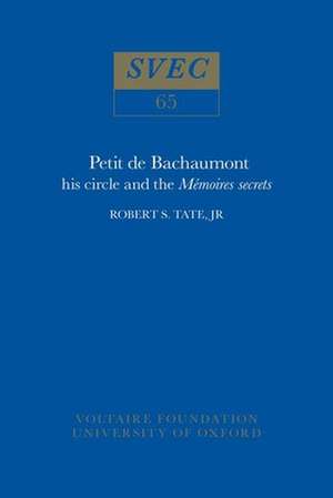 Petit De Bachaumont – His Circle and the `Mémoires Secrets` de Robert S. Tate Jr.