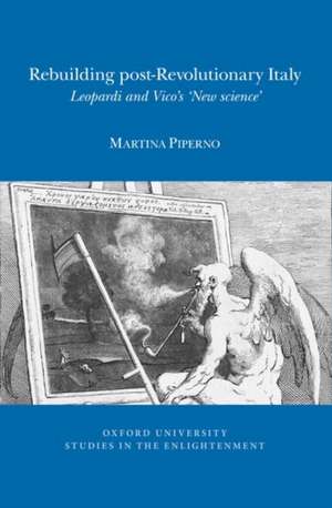 Rebuilding post–Revolutionary Italy – Leopardi and Vico`s `New Science` de Martina Piperno