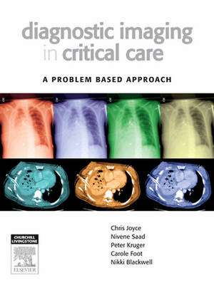 Diagnostic Imaging in Critical Care: A Problem Based Approach de Chris Joyce