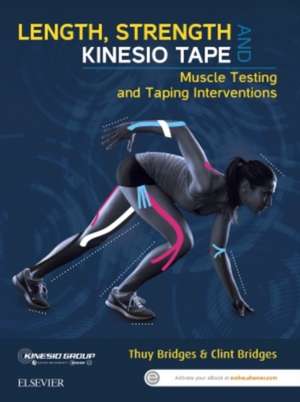 Length, Strength and Kinesio Tape: Muscle Testing and Taping Interventions de Thuy Bridges