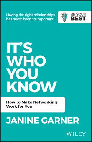 It′s Who You Know: How to Make Networking Work for You de Janine Garner