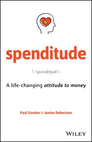 Spenditude – A life–changing attitude to money de P. Gordon