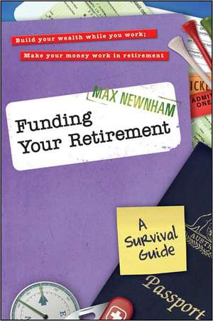 Funding Your Retirement: A Survival Guide de Max Newnham