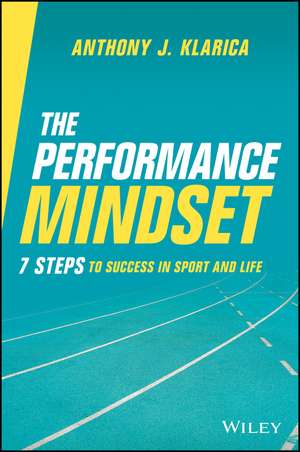 The Performance Mindset de Anthony J Klarica