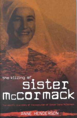 Killing of Sister McCormack de Anne Henderson