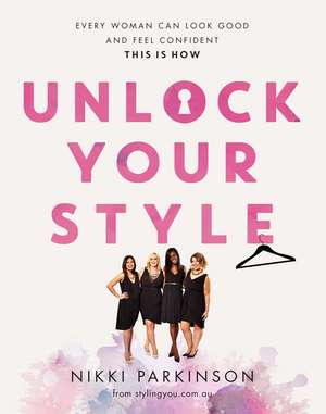 Unlock Your Style: Every woman can look good and feel confident - this is how de Nikki Parkinson